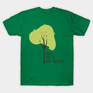 Today Will Be Tree-mendous T-Shirt